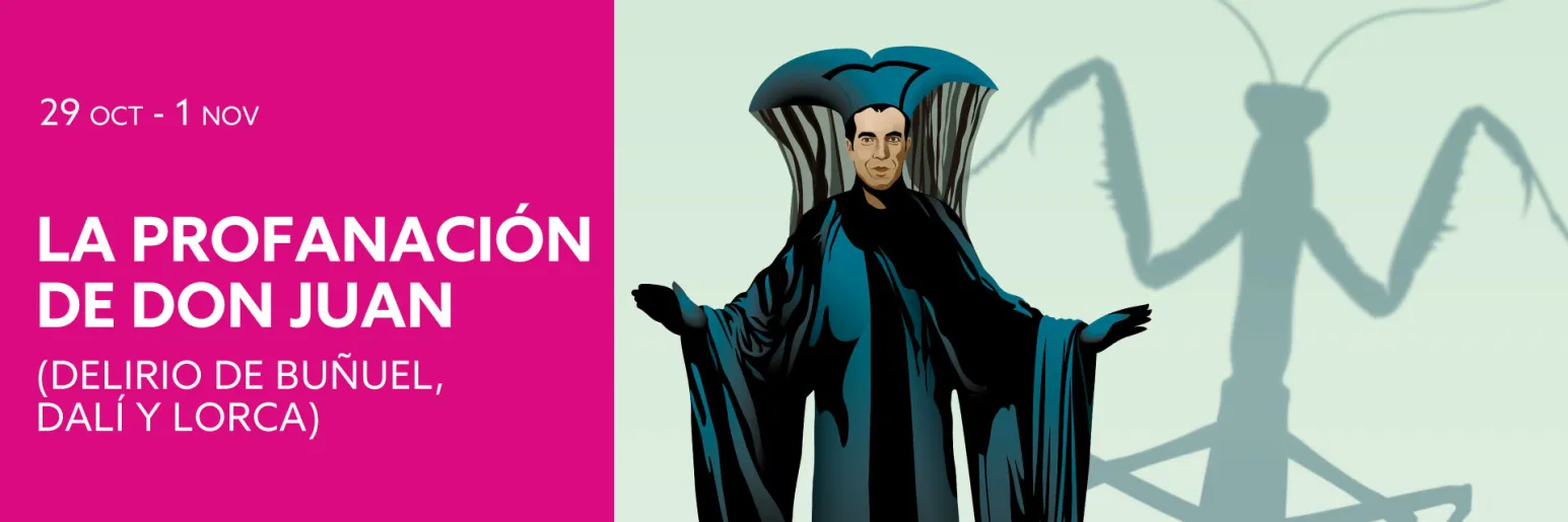 La profanación de Don Juan (Delirio de Buñuel, Dalí y Lorca)